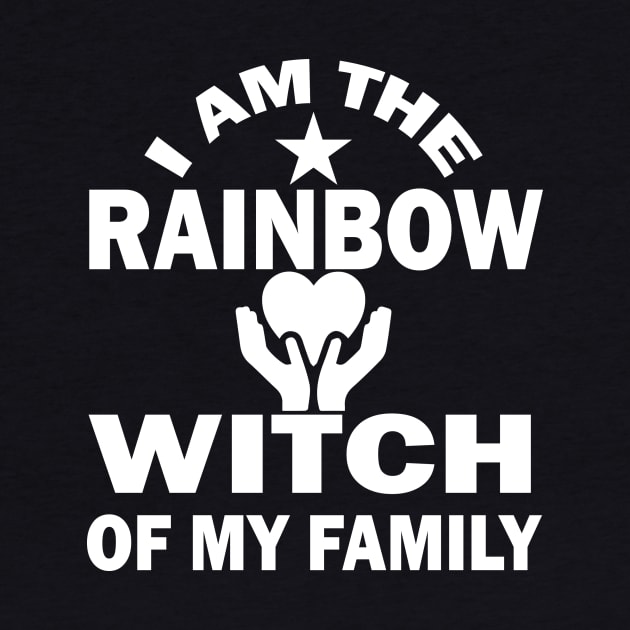 I Am The Rainbow Witch Of My Family by Vector Design Mart